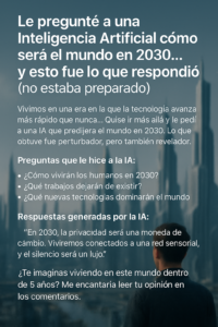 Le pregunte a una Inteligencia Artificial como sera el mundo en 2030
