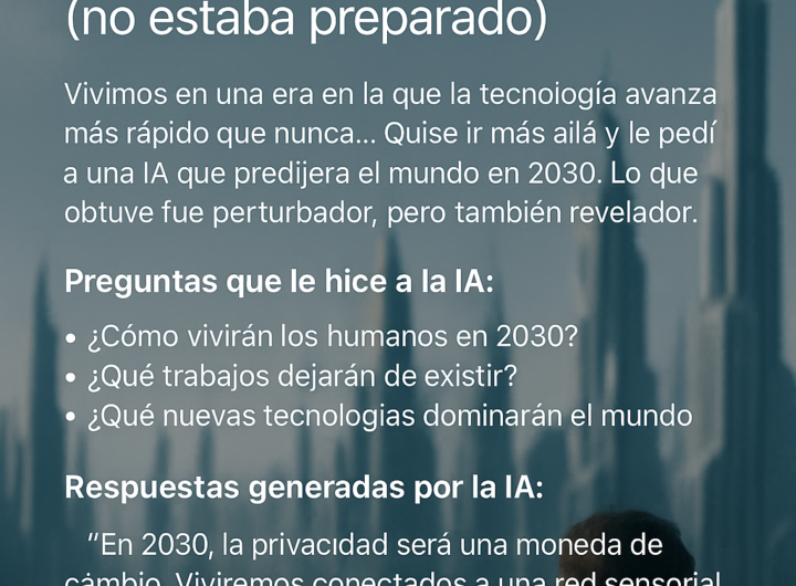 Le pregunte a una Inteligencia Artificial como sera el mundo en 2030