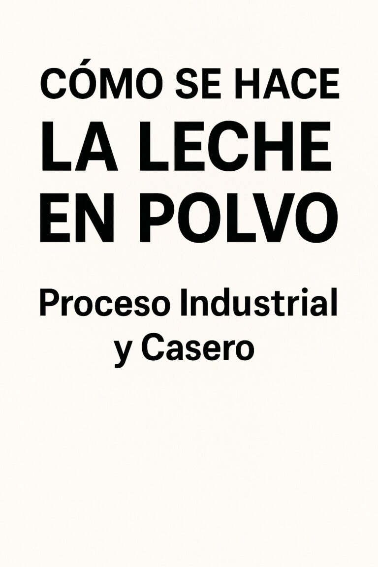 CÓMO SE HACE LA LECHE EN POLVO: Proceso Industrial y Casero 2025