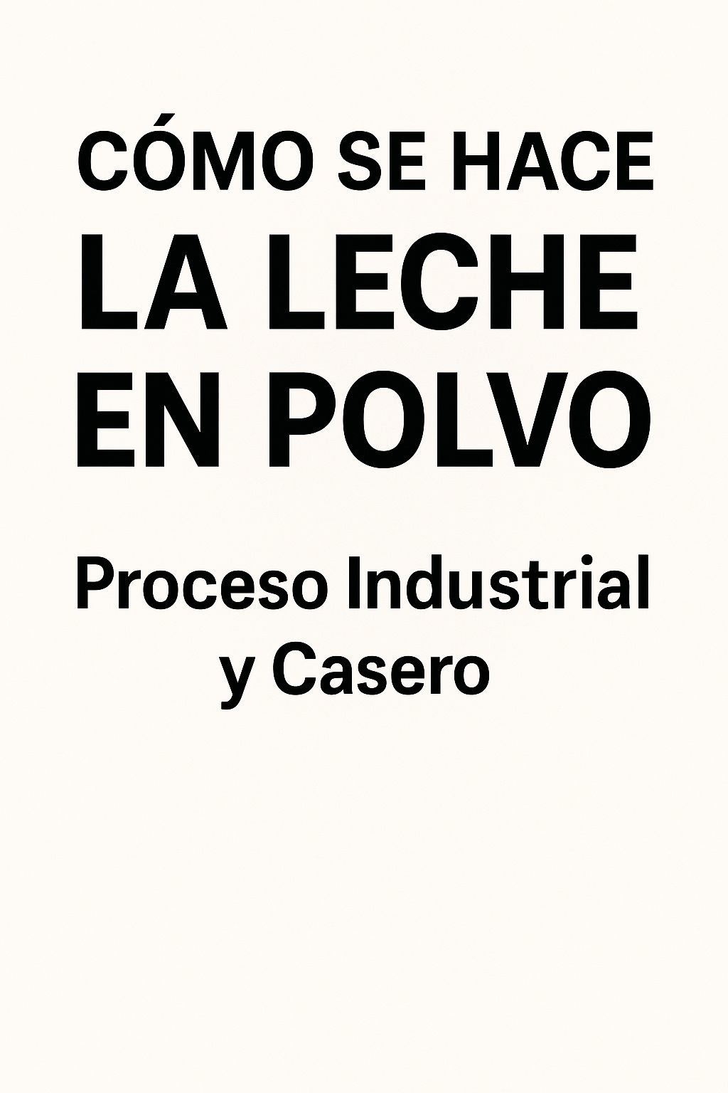PROCESO INDUSTRIAL de la LECHE EN POLVO